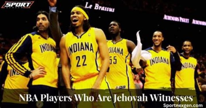 Ex NBA Players That Are Jehovah's Witnesses: Inspiring Stories of Faith and Basketball