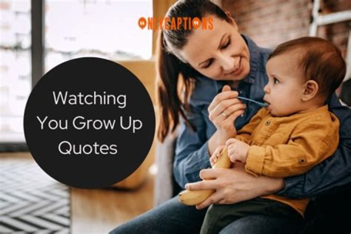 Watching You Grow Quotes: Inspiring Words to Celebrate Life's Journey
